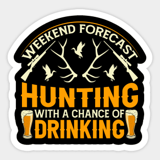 weekend forecast hunting with a chance of drinking. Sticker